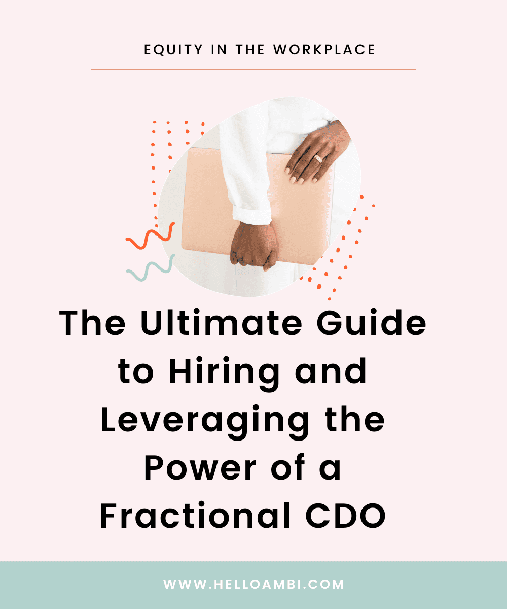The Ultimate Guide to Hiring and Leveraging the Power of a Fractional Chief Diversity Officer
